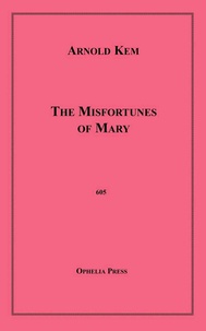 Arnold Kem - The Misfortunes of Mary.