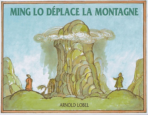 Arnold Lobel - Ming lo déplace la montagne.