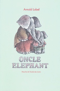 Arnold Lobel - Oncle Eléphant.