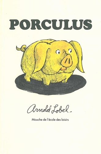 Arnold Lobel - Porculus.