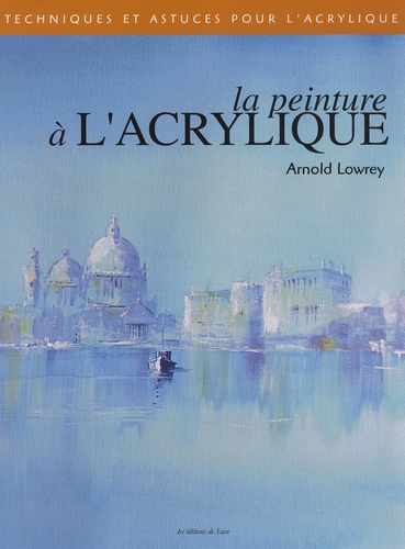 Arnold Lowrey - La peinture à l'acrylique.
