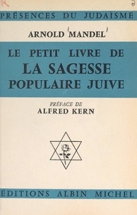Arnold Mandel et Alfred Kern - Le petit livre de la sagesse populaire juive.