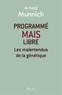 Arnold Munnich - Programmé mais libre - Les malentendus de la génétique.