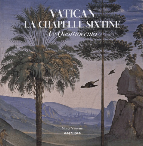 Arnold Nesselrath et  Collectif - Vatican La Chapelle Sixtine - Le Quattrocento.
