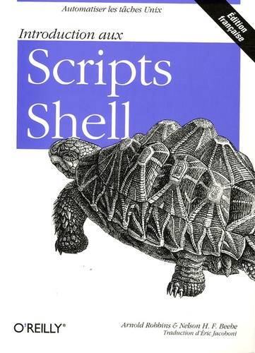 Arnold Robbins et Nelson-H-F Beebe - Introduction aux scripts shell.