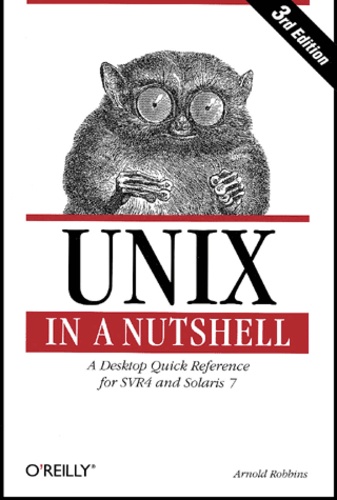 Arnold Robbins - Unix In A Nutshell. A Desktop Quick Reference For Svr4 And Solaris 7, 3rd Edition.