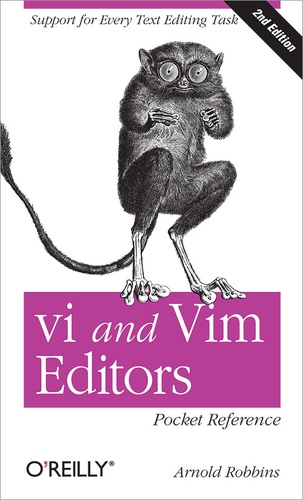 Arnold Robbins - vi and Vim Editors Pocket Reference - Support for every text editing task.