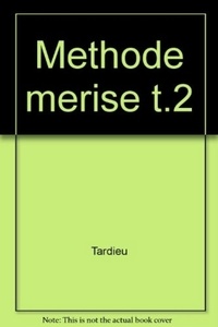 Arnold Rochfeld et Hubert Tardieu - La Méthode Merise - Tome 2, Démarche et pratiques.