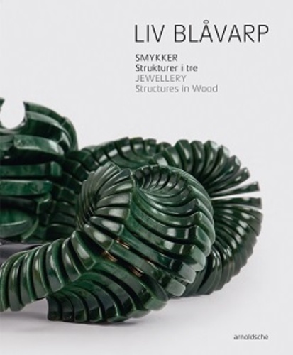  Arnold'sche - Liv Blavarp : jewellery - structures in wood.