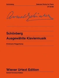 Arnold Schönberg - Selected Works for Piano - Edited from the autographs, manuscript copies and original editions and their revisions. piano..