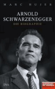 Arnold Schwarzenegger - Die Biographie - Ein Spiegel-Buch.