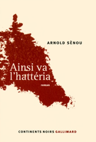 Arnold Sènou - Ainsi va l'hattéria.