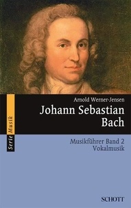 Arnold Werner-Jensen - Johann Sebastian Bach - Musikführer - Band 2: Vokalmusik.