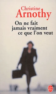 On Ne Fait Jamais Vraiment Ce Que L'On Veut