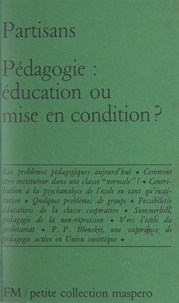 Arnould Clausse et Théo Dietrich - Pédagogie : éducation ou mise en condition.