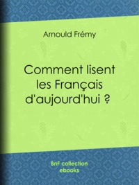 Arnould Fremy - Comment lisent les Français d'aujourd'hui ?.