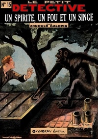 Arnould Galopin et Jean Petithuguenin - Un spirite, un fou et un singe.