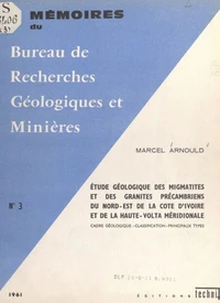 Étude géologique des migmatites et des granites précambriens du Nord-Est de la Côte d'Ivoire et de la Haute-Volta méridionale