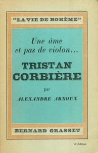 Une âme et pas de violon... Tristan Corbière