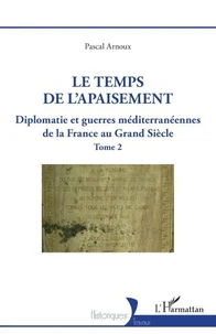 Diplomatie et guerres méditerranéennes de la France au Grand Siècle