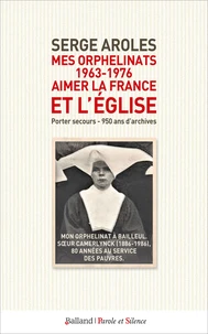 Mes orphelinats (1963-1976) : aimer la France et l'Eglise