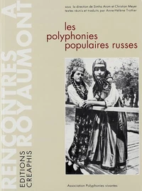 Les Polyphonies Populaires Russes. Actes Du Colloque De Royaumont, 1991, Avec 1 Cd, Edition 1993