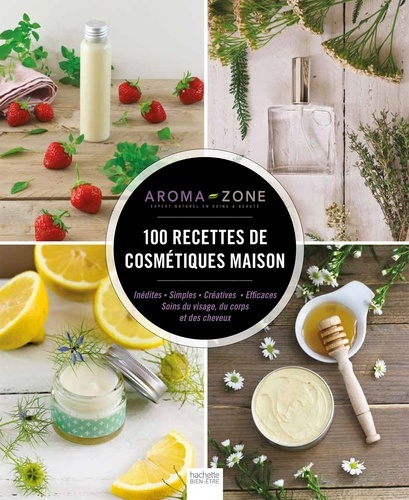  Aroma-Zone - 100 recettes de cosmétiques maison.