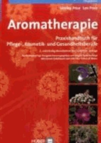 Aromatherapie - Praxishandbuch für Pflege-, Kosmetik- und Gesundheitsberufe.