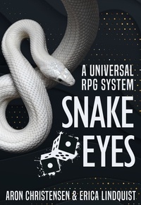  Aron Christensen et  Erica Lindquist - Snake Eyes: A universal RPG system.