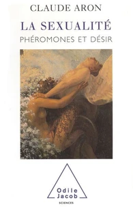 LA SEXUALITE. Phéromones et désir