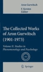 Aron Gurwitsch - The Collected Works of Aron Gurwitsch (1901-1973). Volume II - Studies in Phenomenology and Psychology.