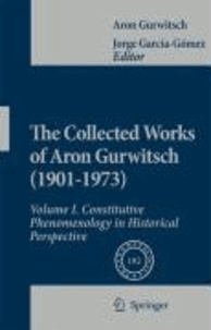 Aron Gurwitsch - The Collected Works of Aron Gurwitsch in English I - Constitutive Phenomenology in Historical Perspective.