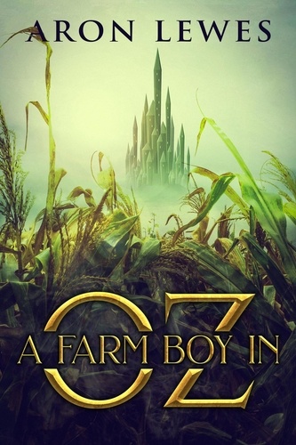  Aron Lewes - A Farm Boy in Oz - The Wicked Wizard of Oz, #1.