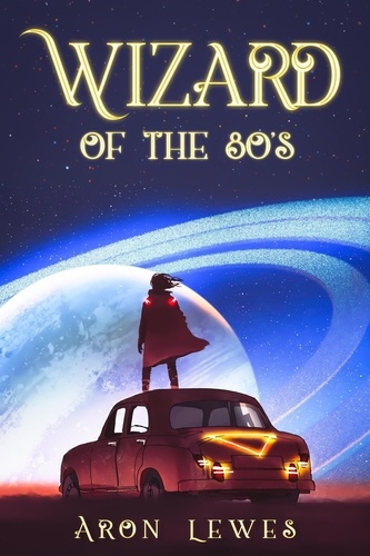  Aron Lewes - Wizard of the 80's - A Family of Wizards, #1.
