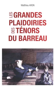 Les grandes plaidoiries des ténors du barreau