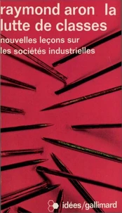 La Lutte De Classes. Nouvelles Lecons Sur Les Societes Industrielles