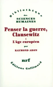 Penser La Guerre, Clausewitz. Tome 1