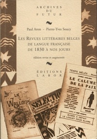  Aron/soucy et Pierre-Yves Soucy - Les revues litteraires belges de langue francaise de 1830 a nos jours : edition revue, corrigee et a.