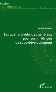 Arona Moreau - Les quatre dividendes généraux pour sortir l'Afrique du sous-développement.