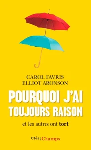 Pourquoi j'ai toujours raison et les autres ont tort