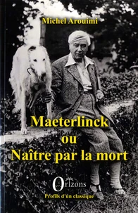 Maeterlinck ou Naître par la mort