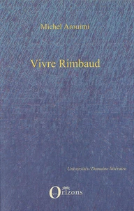 Vivre Rimbaud selon CF Ramuz et Henri Bosco