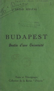 Arpad Szelpal et P. Bolomey - Budapest - Destin d'une université.