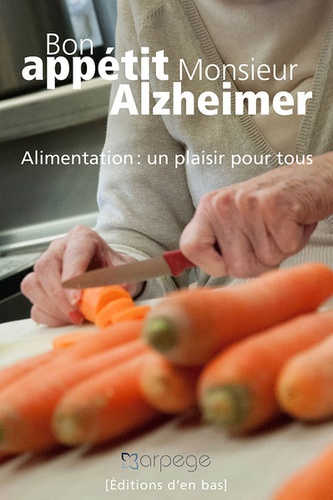  ARPEGE - Bon appétit Monsieur Alzheimer - Alimentation : un plaisir pour tous.