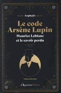  Arphaÿs - Le code Arsène Lupin - Maurice Leblanc et le savoir perdu.