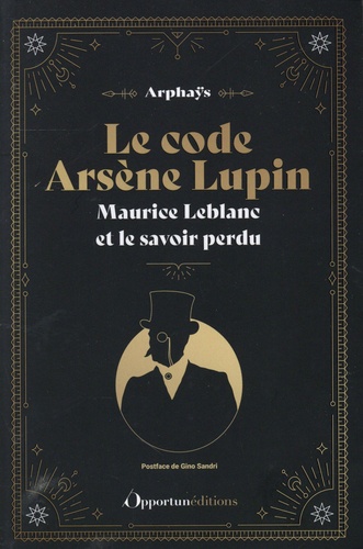 Le code Arsène Lupin. Maurice Leblanc et le savoir perdu