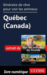 Itinéraire de rêve pour voir les animaux - Québec (Canada)