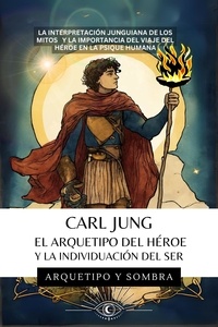  Arquetipo y Sombra - Carl Jung - El Arquetipo del Héroe y la Individuación del Ser - Carl Gustav Jung - Colección En Español, #1.