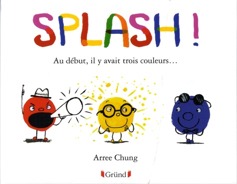 Splash !. Au début, il y avait trois couleurs...