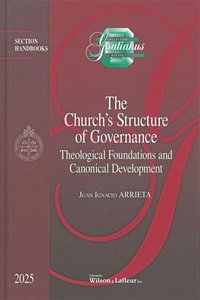 The Church’s Structure of Governance: Theological Foundations and Canonical Development